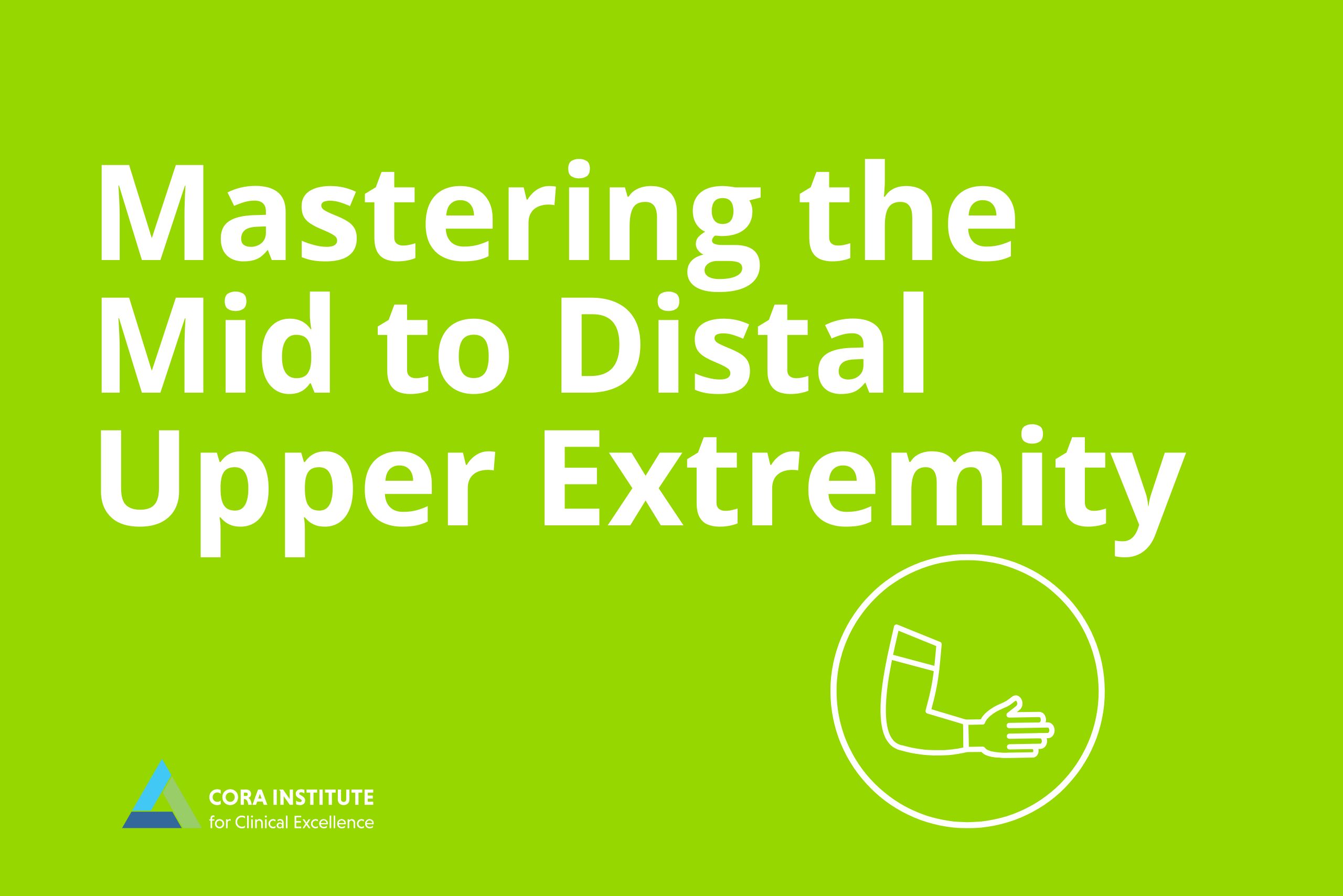 Mastering the Mid to Distal Upper Extremity. July 25-26, 2026. Virtual.