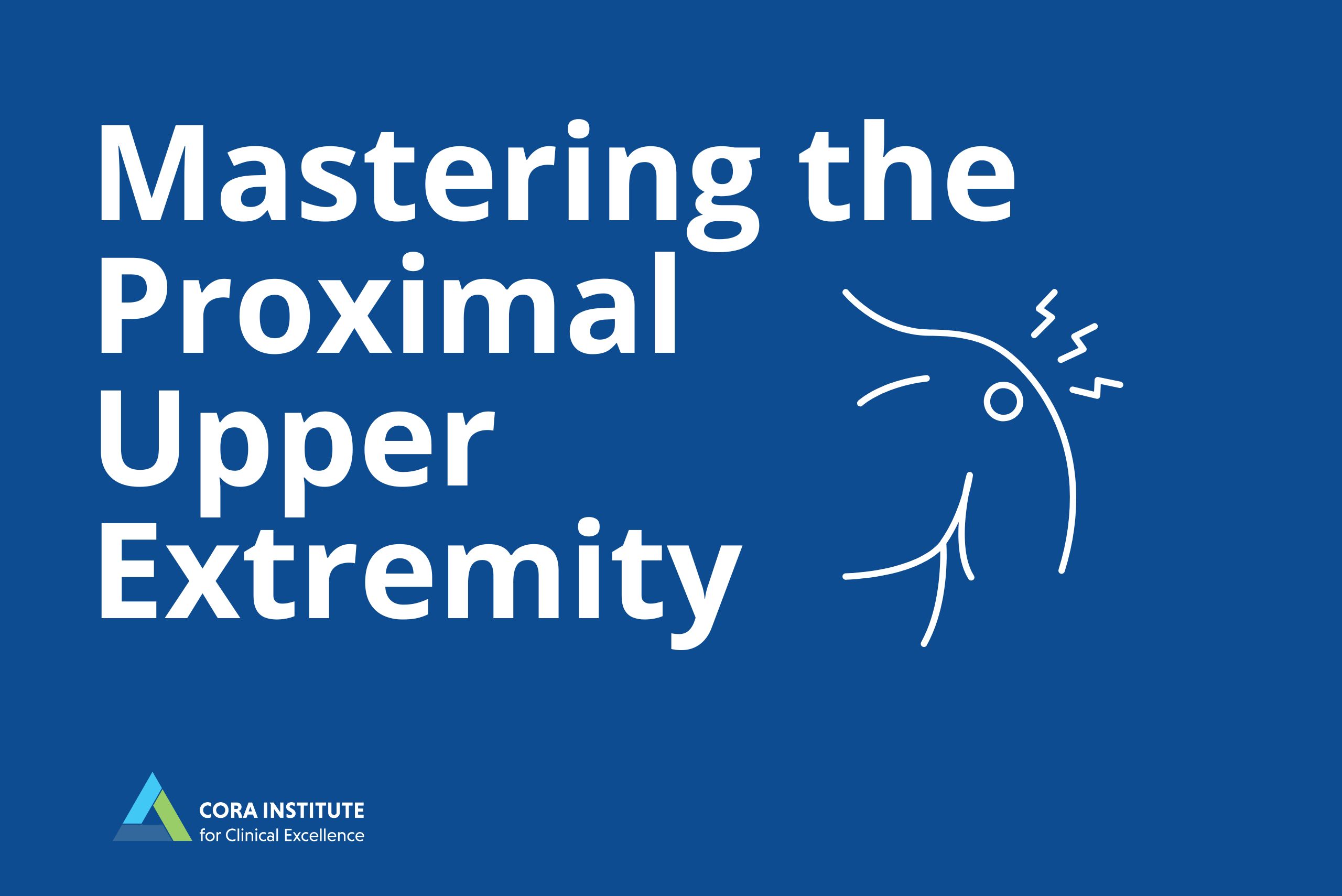 Mastering the Proximal Upper Extremity. April 25-26, 2026. Virtual.