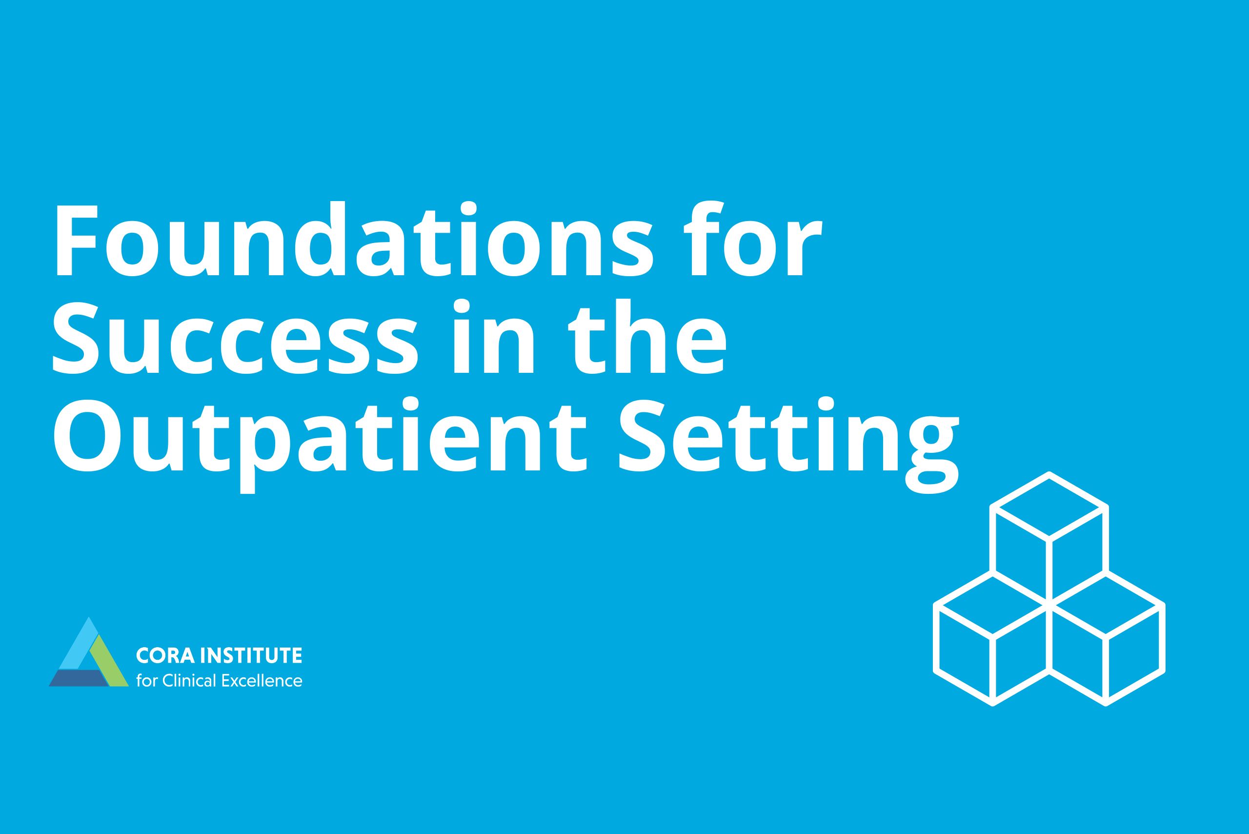 Foundations for Success in the Outpatient Setting. July 18, 2026. Virtual.